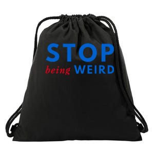 Stop Being Weird Pro Democrat Anti Trump Drawstring Bag