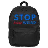 Stop Being Weird Pro Democrat Anti Trump 16 in Basic Backpack