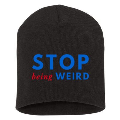 Stop Being Weird Pro Democrat Anti Trump Short Acrylic Beanie