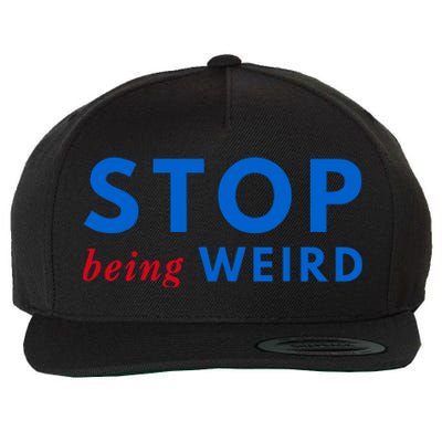 Stop Being Weird Pro Democrat Anti Trump Wool Snapback Cap