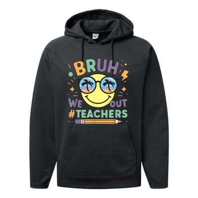 Summer Bruh We Out Teachers End Of School Year Teacher Gift Performance Fleece Hoodie