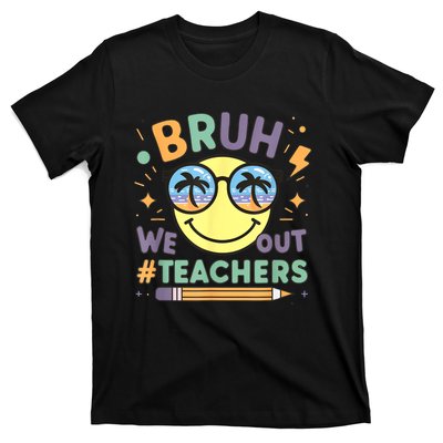 Summer Bruh We Out Teachers End Of School Year Teacher Gift T-Shirt