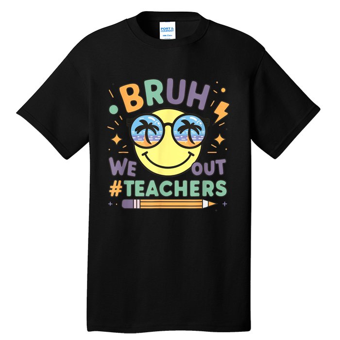 Summer Bruh We Out Teachers End Of School Year Teacher Gift Tall T-Shirt