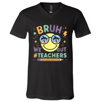 Summer Bruh We Out Teachers End Of School Year Teacher Gift V-Neck T-Shirt