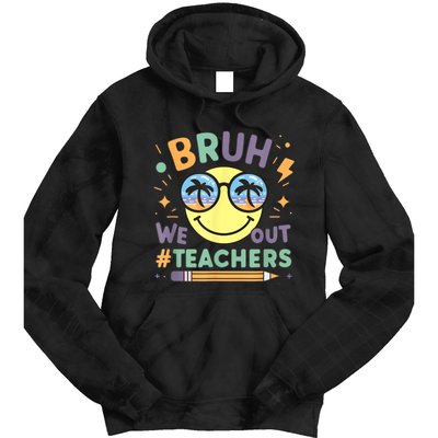 Summer Bruh We Out Teachers End Of School Year Teacher Gift Tie Dye Hoodie