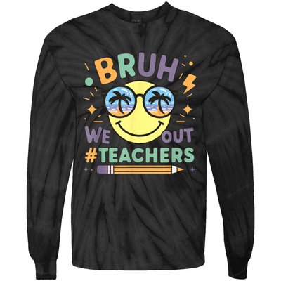 Summer Bruh We Out Teachers End Of School Year Teacher Gift Tie-Dye Long Sleeve Shirt