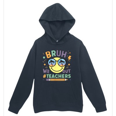 Summer Bruh We Out Teachers End Of School Year Teacher Gift Urban Pullover Hoodie