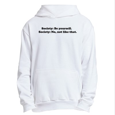 Society Be Yourself Society No Not Like That Urban Pullover Hoodie