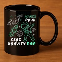 Space Bruh Zero Gravity Dab - Funny Astronaut 11oz C Handle Ceramic Mug