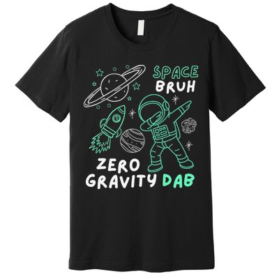 Space Bruh Zero Gravity Dab - Funny Astronaut Premium T-Shirt