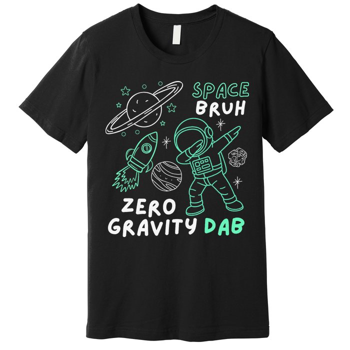 Space Bruh Zero Gravity Dab - Funny Astronaut Premium T-Shirt