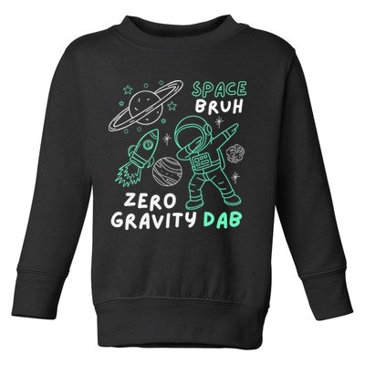 Space Bruh Zero Gravity Dab - Funny Astronaut Toddler Sweatshirt