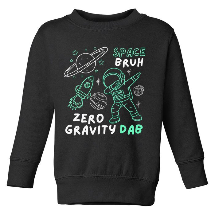 Space Bruh Zero Gravity Dab - Funny Astronaut Toddler Sweatshirt