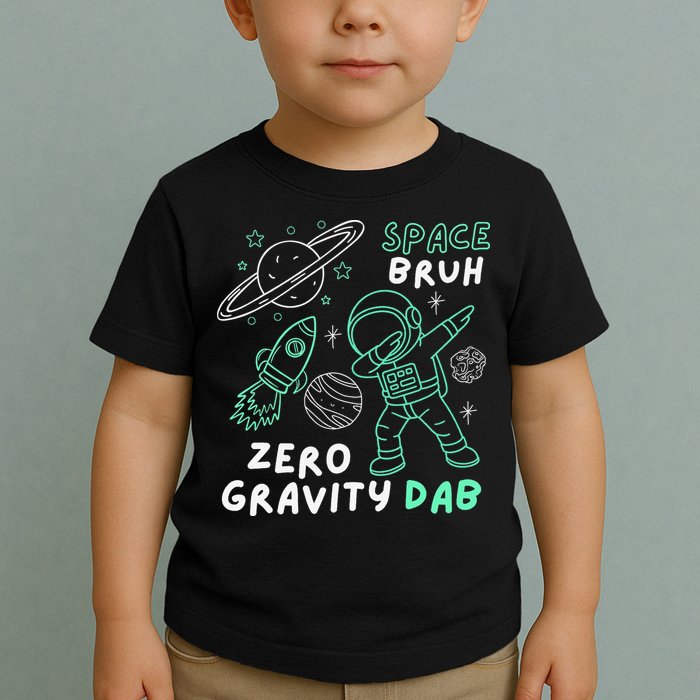 Space Bruh Zero Gravity Dab - Funny Astronaut Toddler T-Shirt