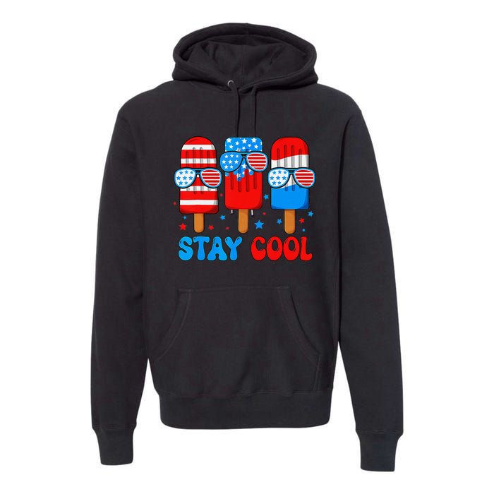 Stay Cool 4th Of July Popsicle American Flag Premium Hoodie