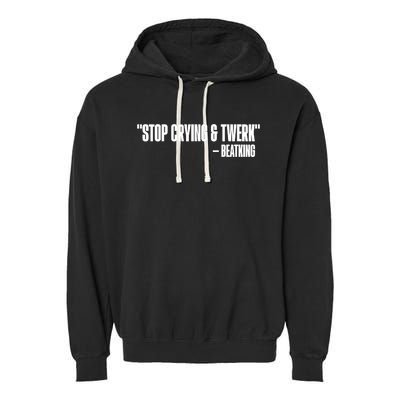 Stop Crying And Twerk Beatking Garment-Dyed Fleece Hoodie