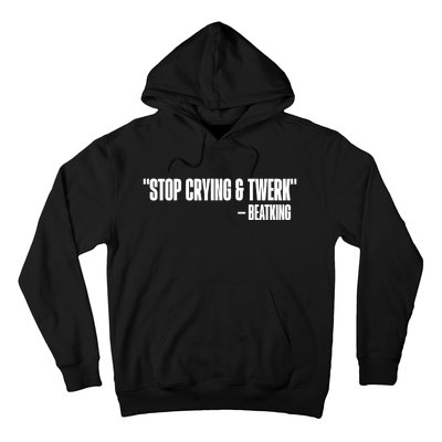 Stop Crying And Twerk Beatking Hoodie