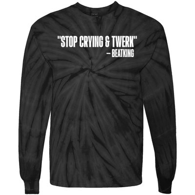 Stop Crying And Twerk Beatking Tie-Dye Long Sleeve Shirt