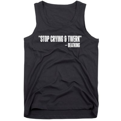 Stop Crying And Twerk Beatking Tank Top