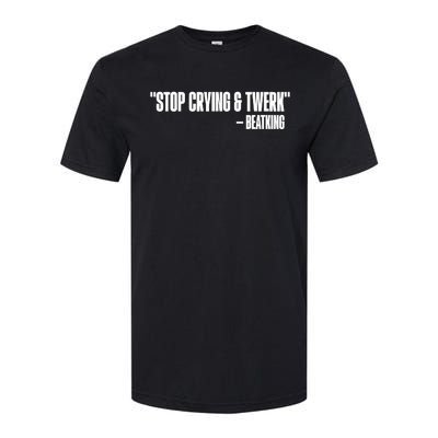 Stop Crying And Twerk Beatking Softstyle® CVC T-Shirt