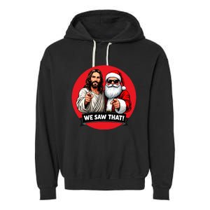 Santa Claus And Jesus Christ I Saw That Funny Christian Meme Garment-Dyed Fleece Hoodie