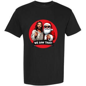 Santa Claus And Jesus Christ I Saw That Funny Christian Meme Garment-Dyed Heavyweight T-Shirt