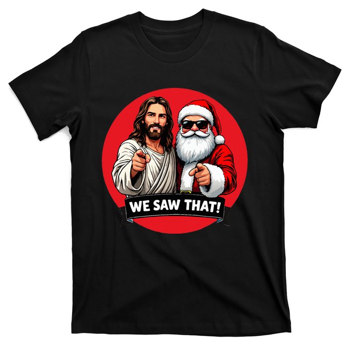 Santa Claus And Jesus Christ I Saw That Funny Christian Meme T-Shirt