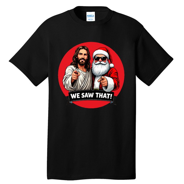 Santa Claus And Jesus Christ I Saw That Funny Christian Meme Tall T-Shirt