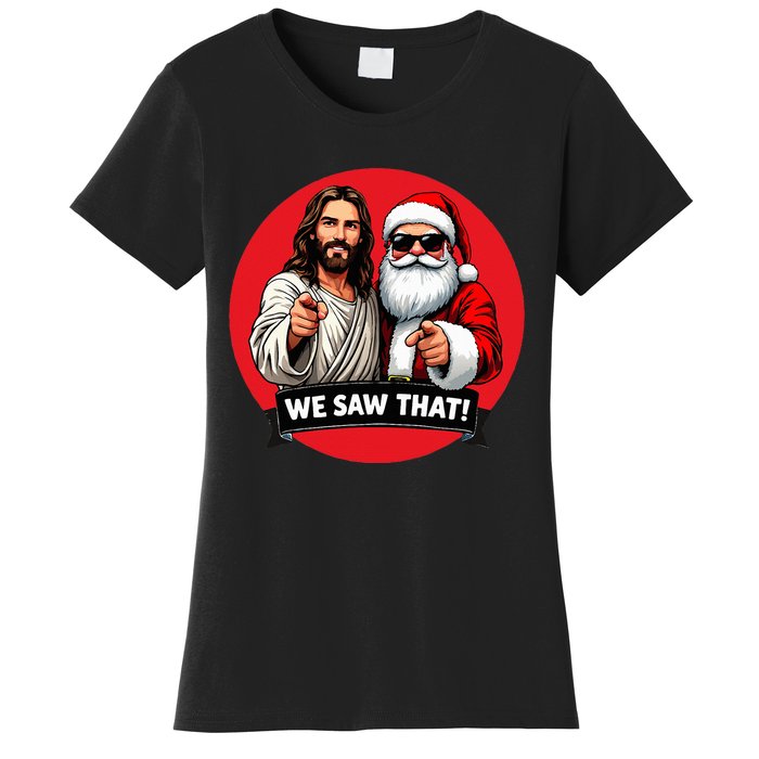 Santa Claus And Jesus Christ I Saw That Funny Christian Meme Women's T-Shirt