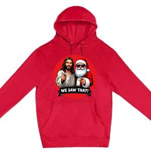 Santa Claus And Jesus Christ I Saw That Funny Christian Meme Premium Pullover Hoodie