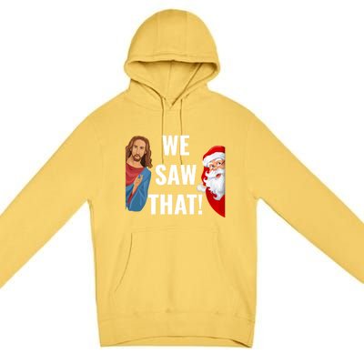 Santa Claus And Jesus Christ I Saw That Funny Christian Meme Gift Premium Pullover Hoodie