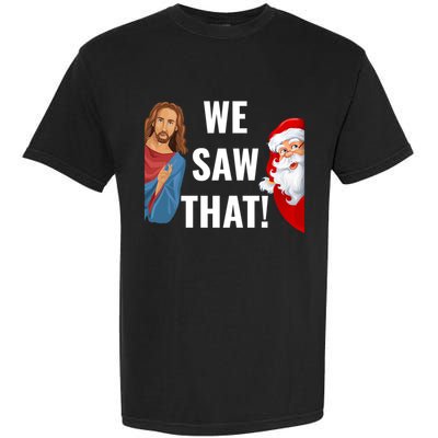 Santa Claus And Jesus Christ I Saw That Funny Christian Meme Gift Garment-Dyed Heavyweight T-Shirt