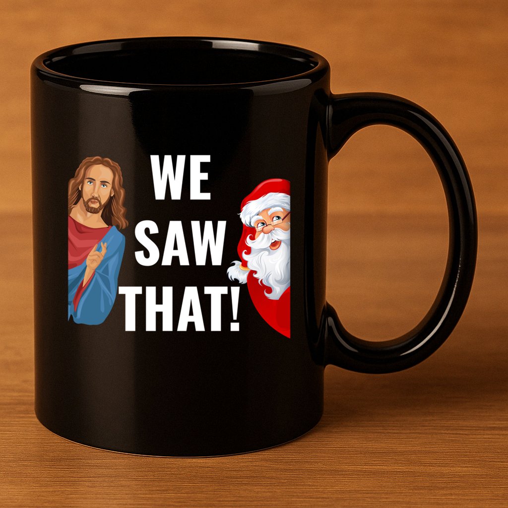 Santa Claus And Jesus Christ I Saw That Funny Christian Meme Gift 11oz C Handle Ceramic Mug