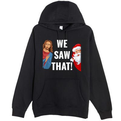 Santa Claus And Jesus Christ I Saw That Funny Christian Meme Gift Premium Pullover Hoodie