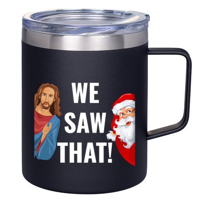 Santa Claus And Jesus Christ I Saw That Funny Christian Meme Gift 12oz Stainless Steel Coffee Mug