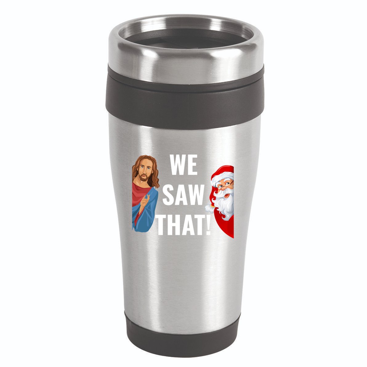 Santa Claus And Jesus Christ I Saw That Funny Christian Meme Gift 16oz Travel Tumbler