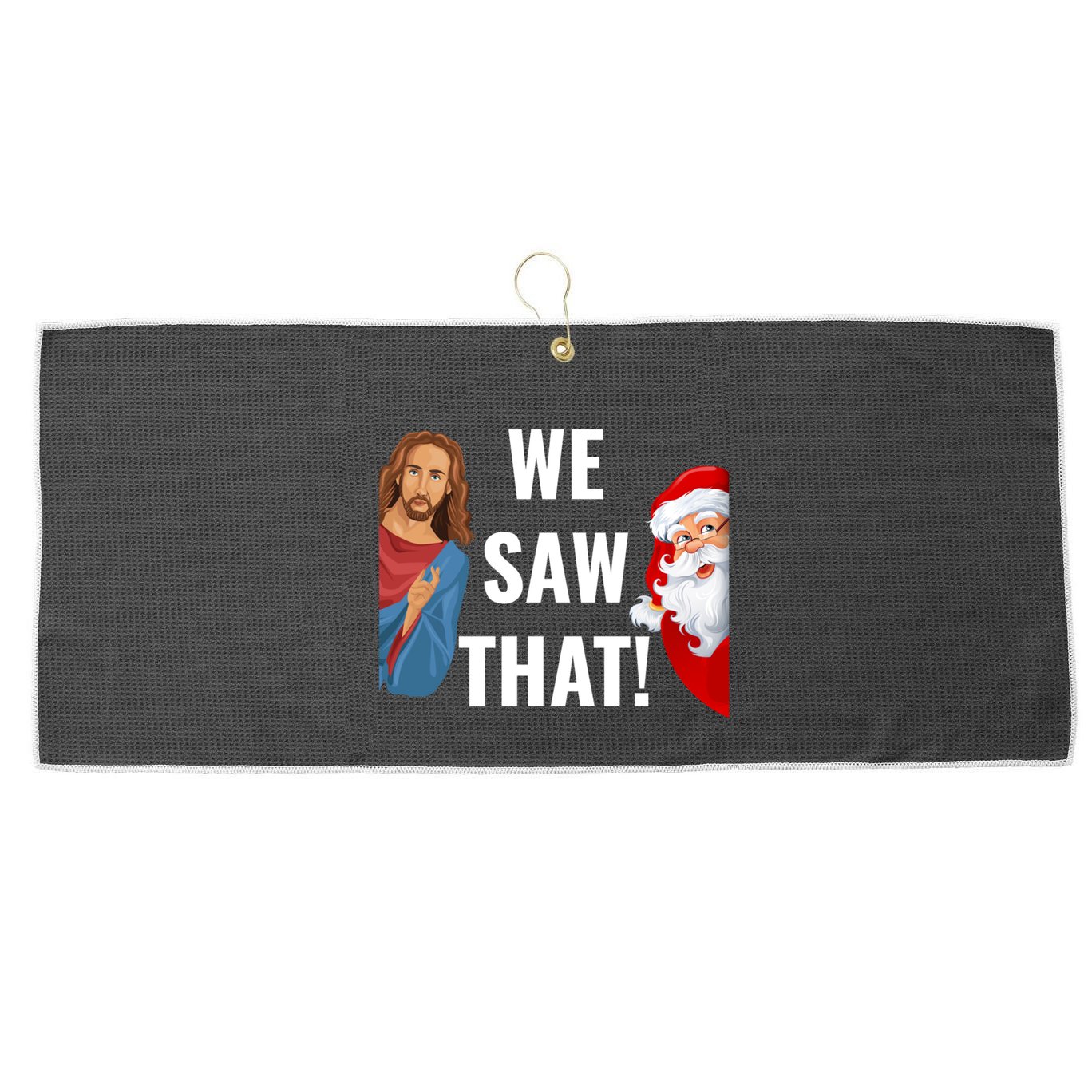 Santa Claus And Jesus Christ I Saw That Funny Christian Meme Gift Large Microfiber Waffle Golf Towel