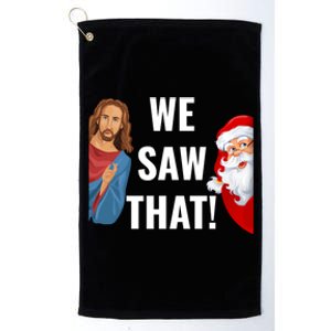 Santa Claus And Jesus Christ I Saw That Funny Christian Meme Gift Platinum Collection Golf Towel