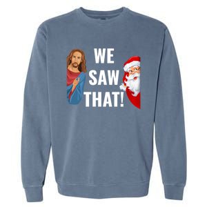 Santa Claus And Jesus Christ I Saw That Funny Christian Meme Gift Garment-Dyed Sweatshirt