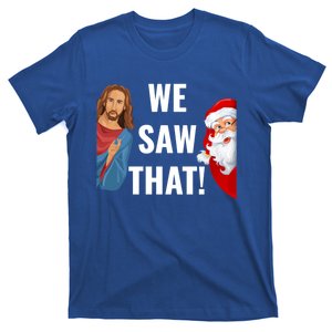 Santa Claus And Jesus Christ I Saw That Funny Christian Meme Gift T-Shirt