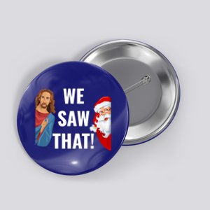 Santa Claus And Jesus Christ I Saw That Funny Christian Meme Gift Button