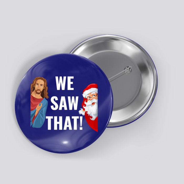 Santa Claus And Jesus Christ I Saw That Funny Christian Meme Gift Button