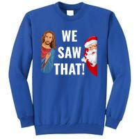 Santa Claus And Jesus Christ I Saw That Funny Christian Meme Gift Tall Sweatshirt