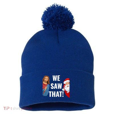 Santa Claus And Jesus Christ I Saw That Funny Christian Meme Gift Pom Pom 12in Knit Beanie