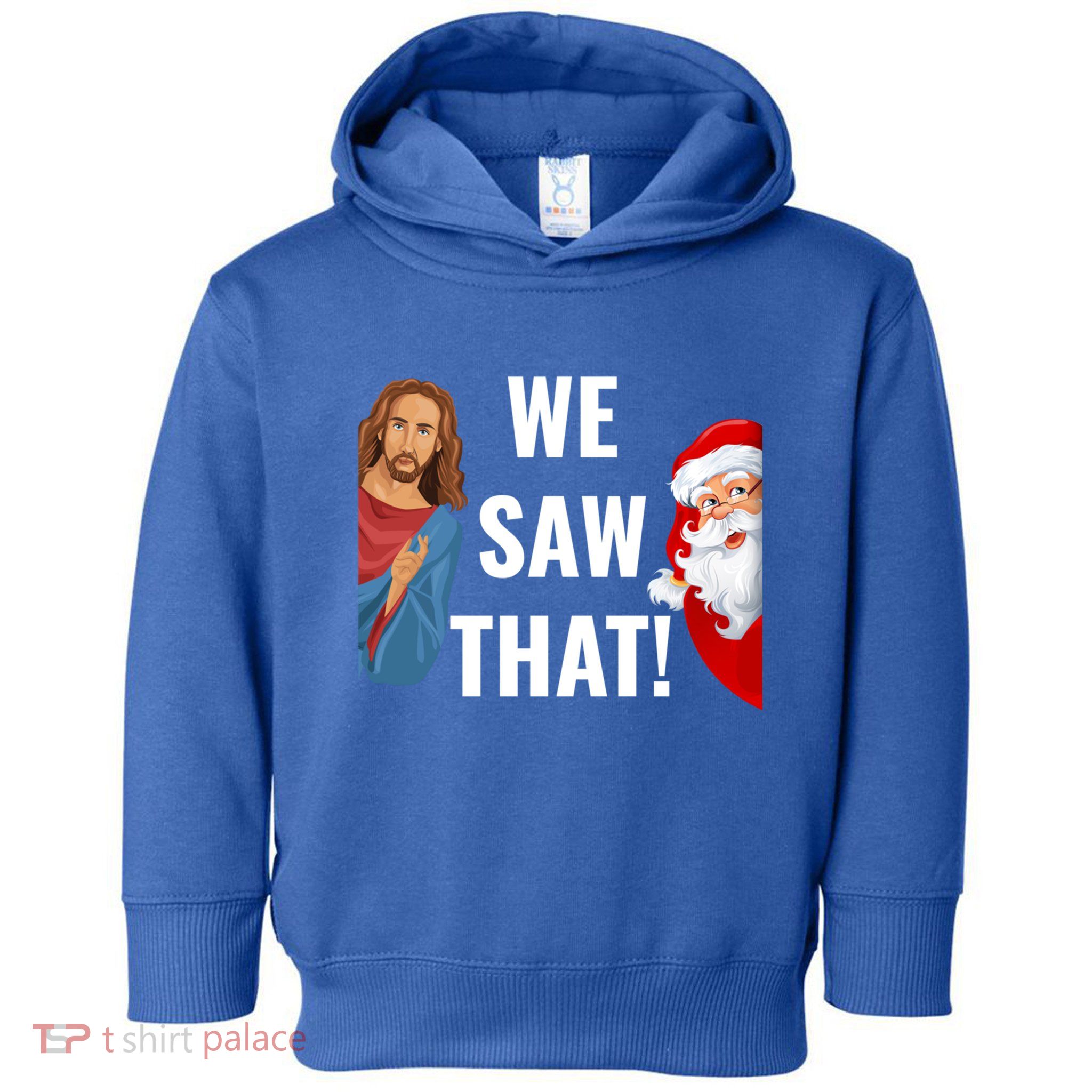 Santa Claus And Jesus Christ I Saw That Funny Christian Meme Gift Toddler Hoodie