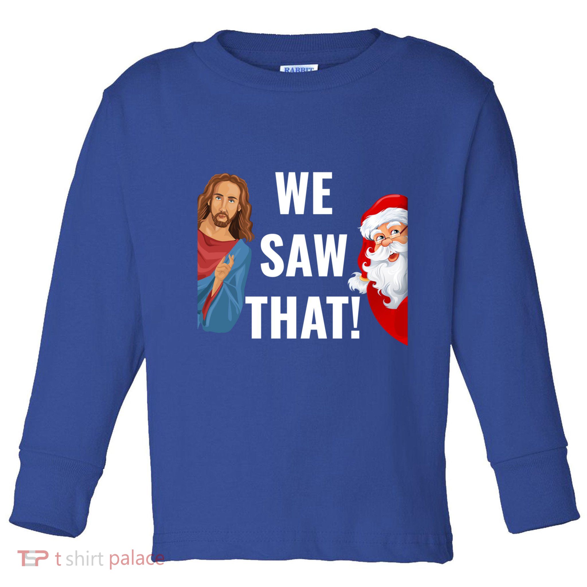 Santa Claus And Jesus Christ I Saw That Funny Christian Meme Gift Toddler Long Sleeve Shirt