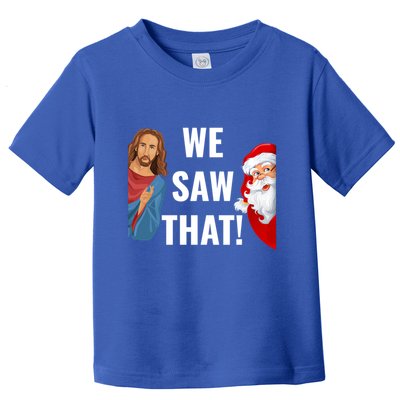 Santa Claus And Jesus Christ I Saw That Funny Christian Meme Gift Toddler T-Shirt