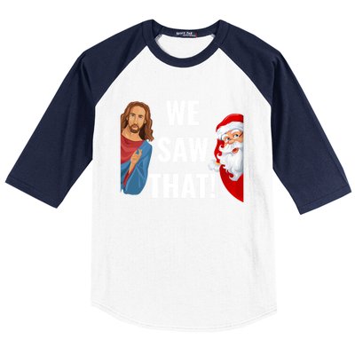 Santa Claus And Jesus Christ I Saw That Funny Christian Meme Gift Baseball Sleeve Shirt