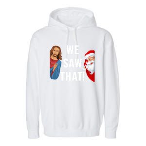 Santa Claus And Jesus Christ I Saw That Funny Christian Meme Gift Garment-Dyed Fleece Hoodie