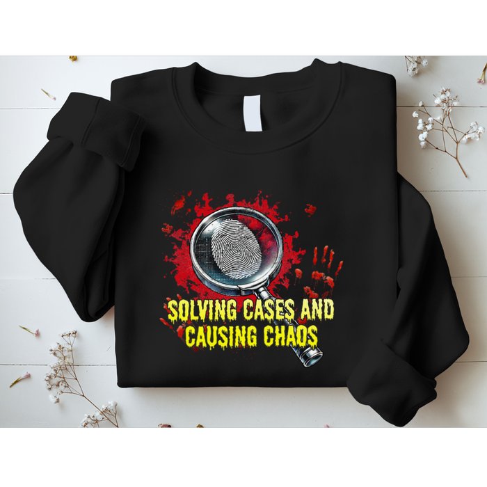 Solving Cases And Causing Chaos Funny Humor Sweatshirt